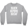 death before decaf Crewneck Sweatshirt