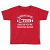 always give 100 percent Toddler T-shirt