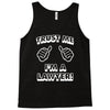 trust me i'm a lawyer Tank Top