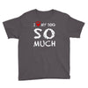 i love my dog so much Youth Tee