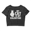 my cat is my valentine Crop Top