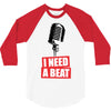 i need a beat 3/4 Sleeve Shirt
