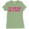 i'm 21... buy me a shot Ladies Fitted T-Shirt