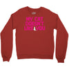 my cat doesn't like you Crewneck Sweatshirt