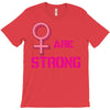 Women's March We are Strong T-Shirt