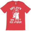 uncle si you can't fix stupid duck dynasty hey jack T-Shirt