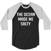 The Ocean Made Me Salty 3/4 Sleeve Shirt
