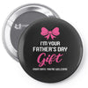 I'm Your Father's Day Gift Mom Says You're Welcome Baby Girl Pin-back button