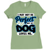 i may not be be perfect but my dog loves me Ladies Fitted T-Shirt