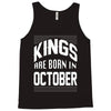 kings are born in october Tank Top