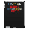 i may be wrong rare iPad 3 and 4 Case