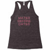 mates before dates Racerback Tank