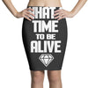 what a time to be alive Pencil Skirts