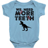 We Need More Teeth Baby Bodysuit