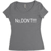 no,don't Women's Triblend Scoop T-shirt