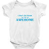 i don't get drunk, i get awesome t shirt Baby Onesie