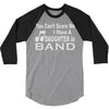 you can't scare me i have a daughter in band 3/4 Sleeve Shirt