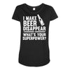 i make beer disappear! Maternity Scoop Neck T-shirt