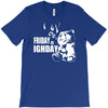 ted friday is highday T-Shirt