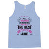 All Women Created Equal But The Best Born In June Tank Top