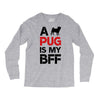 a pug is my bff Long Sleeve Shirts