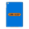 LONG SLEEP iPad Mini 4