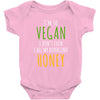 i'm so vegan i don't even call my boyfriend honey Baby Bodysuit