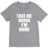 take me drunk i'm home V-Neck Tee