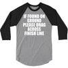 if found on ground please drag across finish line 3/4 Sleeve Shirt
