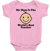 My Mom Is The World's Best Teacher Baby Bodysuit