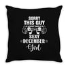 sorry this guy is already taken by a super sexy  december girl Throw Pillow