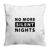 No More Silent Nights Throw Pillow