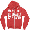 maybe you literally can even Zipper Hoodie