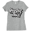 you got this Ladies Fitted T-Shirt