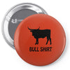 bull shirt funny small humor crude awesome beer tee cool geek nerd hum Pin-back button