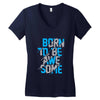 BORN TO BE AWESOME Women's V-Neck T-Shirt