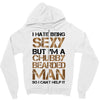 I Hate Being Sexy But I'm A Chubby Bearded Man So I Can't Help It Zipper Hoodie