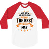 All Men Created Equal But The Best Born In May 3/4 Sleeve Shirt