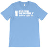 drink sensibly, don't spill it! T-Shirt