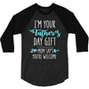 i'm your father's day gift mom says you're welcome 3/4 Sleeve Shirt
