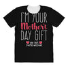 I'm Your Mother's Day Gift Dad Says You're Welcome All Over Women's T-shirt