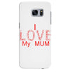 i love my mum red Samsung Galaxy S7 Edge