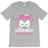 Super Mom-What's Your Superpower? T-Shirt