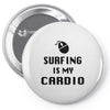 surfing is my cardio Pin-back button