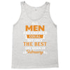 All Men Are Created Equal But Only The Best Are Born In February Tank Top