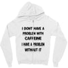don't have a caffeine problem girls Zipper Hoodie