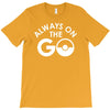 always on the go T-Shirt