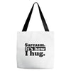 sarcasm. it's how i hug Tote Bags