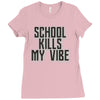 school kills my vibe Ladies Fitted T-Shirt