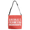 Animals Are Not Ingredients Adjustable Strap Totes